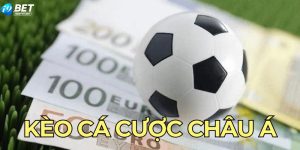 Kèo cá cược châu á