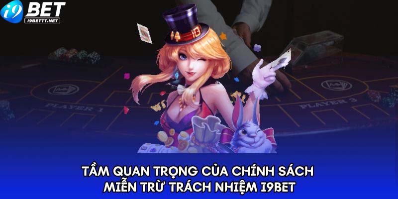 Mục đích xây dựng miễn trừ trách nhiệm I9Bet