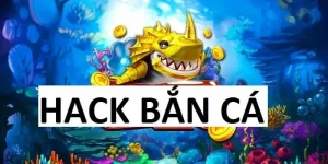 Hack Bắn Cá