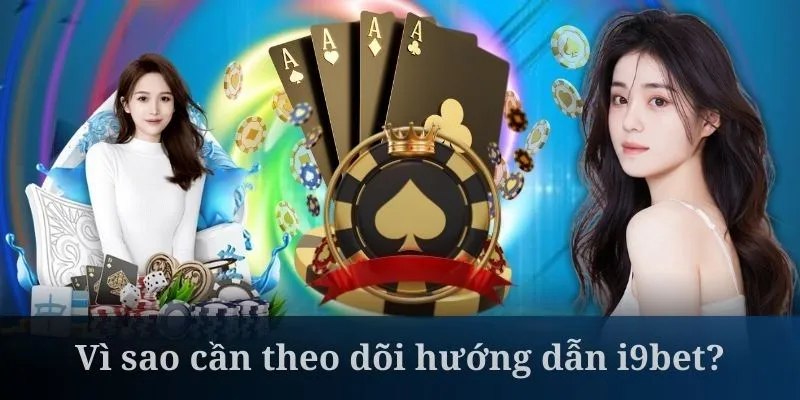 Hướng dẫn i9bet vì sao cần theo dỗi