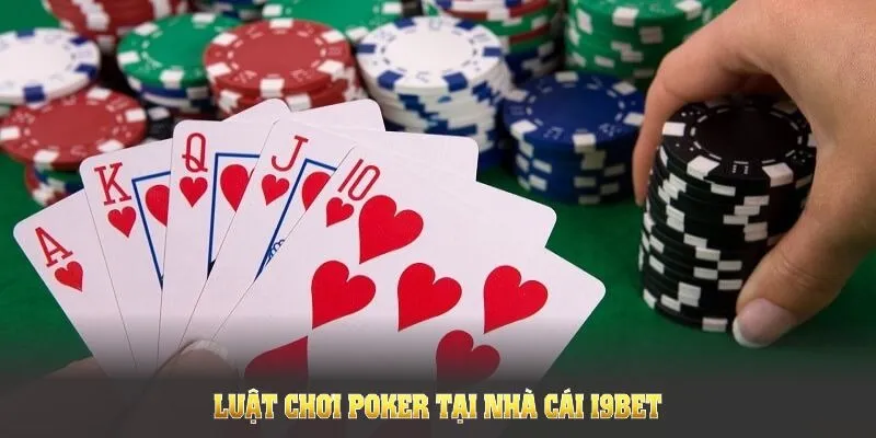 Luật cách chơi poker tại nhà cái I9BET bạn cần nắm kỹ lưỡng